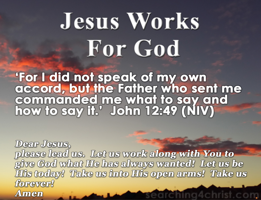 Jesus Works For God – Searching For Christ