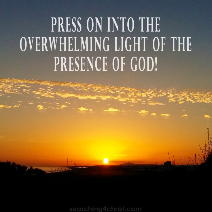Press on into the Light!